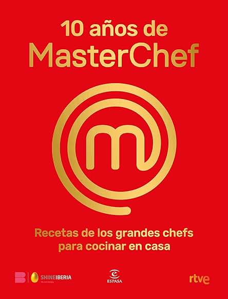 10 Años de MasterChef: Recetas de los Grandes Chefs para Cocinar en casa (F. COLECCION) 10 Años de MasterChef: Recetas de los Grandes Chefs para Cocinar en casa (F. COLECCION)