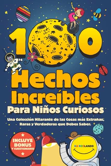 100 Hechos Increíbles Para Niños Curiosos: Una Colección Hilarante de las Cosas más Extrañas, Raras y Verdaderas que Debes Saber| Incluye Bonus y Questionario Final 100 Hechos Increíbles Para Niños Curiosos: Una Colección Hilarante de las Cosas más Extrañas, Raras y Verdaderas que Debes Saber| Incluye Bonus y Questionario Final 100 Hechos Increíbles Para Niños Curiosos: Una Colección Hilarante de las Cosas más Extrañas, Raras y Verdaderas que Debes Saber| Incluye Bonus y Questionario Final 100 Hechos Increíbles Para Niños Curiosos: Una Colección Hilarante de las Cosas más Extrañas, Raras y Verdaderas que Debes Saber| Incluye Bonus y Questionario Final