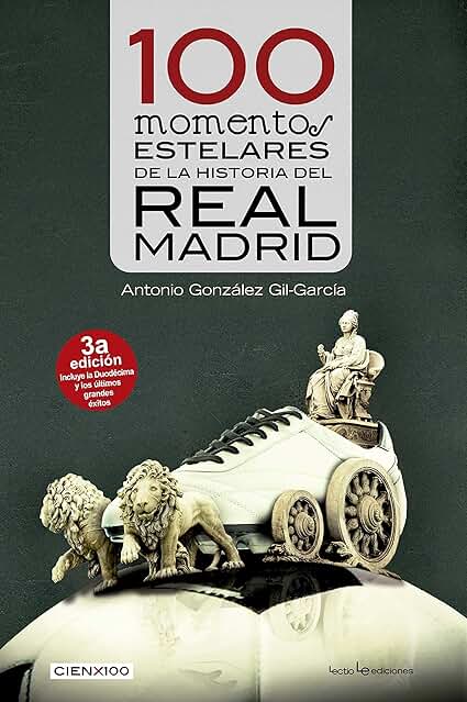 100 Momentos Estelares de la Historia del Real Madrid: 17 (Cien x 100) 100 Momentos Estelares de la Historia del Real Madrid: 17 (Cien x 100)