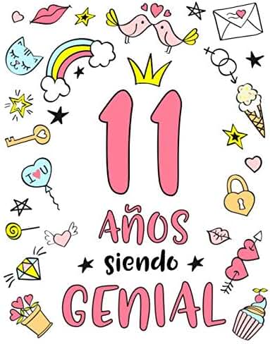 11 Años Siendo Genial: Regalo de Cumpleaños 11 Años Para Niñas. Cuaderno de Notas, Libreta de Apuntes, Anotador o Diario Personal