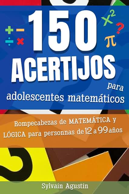 150 Acertijos para Adolescentes Matemáticos: Acertijos Matemáticos y de Lógica para 12 a 99 Años (con Soluciones) | Idea de Regalo para Todos los ... | Formato Práctico (15,54 cm x 23,46 cm)