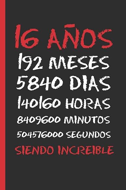 16 AÑOS SIENDO INCREIBLE: REGALO DE CUMPLEAÑOS ORIGINAL Y DIVERTIDO. DIARIO, CUADERNO DE NOTAS, APUNTES O AGENDA.