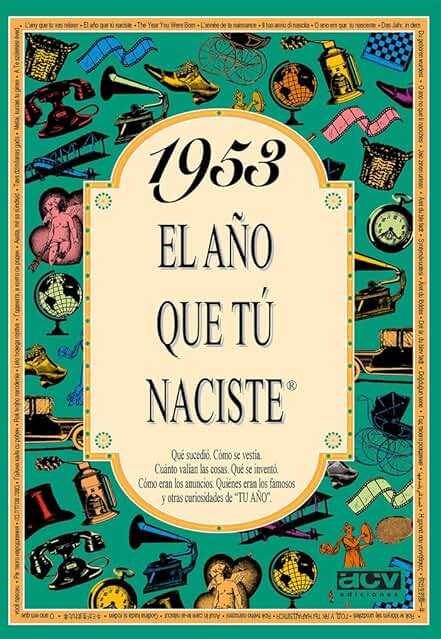 1953 EL AÑO QUE TU NACISTE (El año que tú Naciste) 1953 EL AÑO QUE TU NACISTE (El año que tú Naciste)