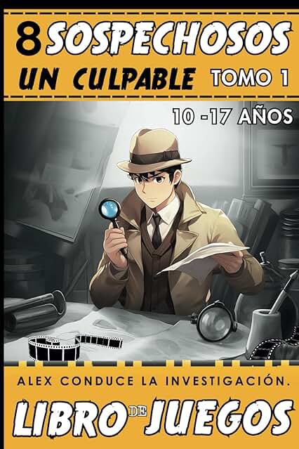 8 Sospechosos, un Culpable, Alex Conduce la Investigación.: Libro Detectives para Niños y Adolescentes. Libro de Juegos de Investigaciones Policiales para Niños de 10 a 17 Años - Tomo 1 8 Sospechosos, un Culpable, Alex Conduce la Investigación.: Libro Detectives para Niños y Adolescentes. Libro de Juegos de Investigaciones Policiales para Niños de 10 a 17 Años - Tomo 1