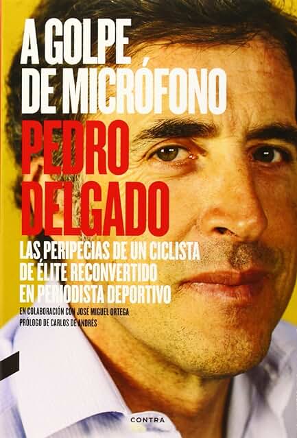 A Golpe de Micrófono (2.ª Edición): Las Peripecias de un Ciclista de élite Reconvertido en Periodista Deportivo (FONDO) A Golpe de Micrófono (2.ª Edición): Las Peripecias de un Ciclista de élite Reconvertido en Periodista Deportivo (FONDO)