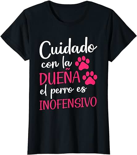 Amante De Perro Cuidado Con La Dueña El Perro Es Inofensivo Camiseta