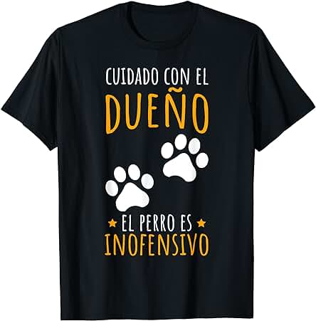 Amante Perros Cuidado Con El Dueño El Perro Es Inofensivo Camiseta