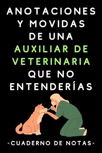 Anotaciones Y Movidas De Una Auxiliar De Veterinaria Que No Entenderías: Cuaderno De Notas Para Auxiliares De Veterinaria Anotaciones Y Movidas De Una Auxiliar De Veterinaria Que No Entenderías: Cuaderno De Notas Para Auxiliares De Veterinaria