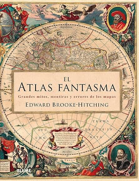Atlas Fantasma: Grandes Mitos, Mentiras y Errores de los Mapas (SIN COLECCION) Atlas Fantasma: Grandes Mitos, Mentiras y Errores de los Mapas (SIN COLECCION)