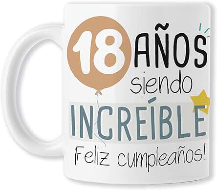 BAOBAB REGALOS - 18 Años Siendo Increíble ¡Feliz Cumpleaños! - Taza para Felicitar Cumpleaños con Diseño Festivo. Regalo Hombre o Mujer. Cerámica Blanca