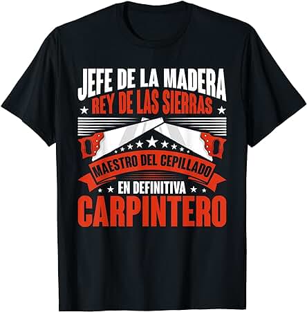 Carpintería Jefe De Madera Maestro De Sierras Soy Carpintero Camiseta