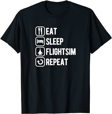 Comer, Dormir, FlightSim, Repetición Simulador de Vuelo Camiseta de Regalo Camiseta