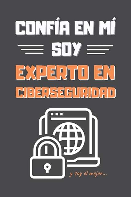 CONFÍA EN MÍ, SOY EXPERTO EN CIBERSEGURIDAD: DIVERTIDO CUADERNO DE NOTAS, DIARIO O AGENDA | Regalo Original | Cumpleaños, Navidad, Aniversario o día del Padre. CONFÍA EN MÍ, SOY EXPERTO EN CIBERSEGURIDAD: DIVERTIDO CUADERNO DE NOTAS, DIARIO O AGENDA | Regalo Original | Cumpleaños, Navidad, Aniversario o día del Padre.
