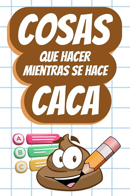 Cosas que Hacer Mientras se Hace Caca: Pruebas, Curiosidades, Acertijos y Juegos para 'Relajarse en el Baño' | El Regalo Perfecto Cosas que Hacer Mientras se Hace Caca: Pruebas, Curiosidades, Acertijos y Juegos para 'Relajarse en el Baño' | El Regalo Perfecto