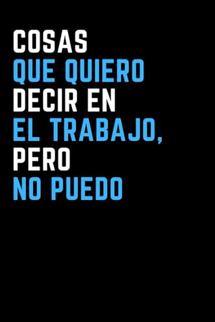 Cosas que Quiero Decir en el Trabajo, pero no Puedo: Cuaderno con Líneas. Regalo de Broma para Colega , Amigo , jefe y Navidad . Libreta para el Trabajo, la Oficina Cosas que Quiero Decir en el Trabajo, pero no Puedo: Cuaderno con Líneas. Regalo de Broma para Colega , Amigo , jefe y Navidad . Libreta para el Trabajo, la Oficina