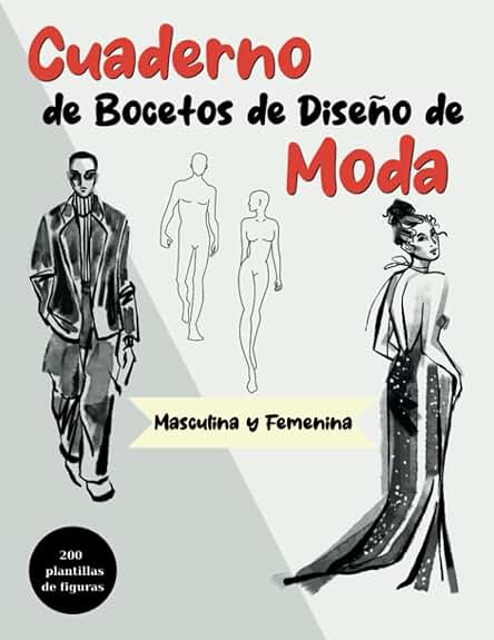 Cuaderno de Bocetos de Diseño de Moda con Plantillas de Figuras: Dibujo de Figura Masculina y Feminina para el Diseño de Ropa, para Estilistas Diseñadores de Moda y Artistas. Cuaderno de Bocetos de Diseño de Moda con Plantillas de Figuras: Dibujo de Figura Masculina y Feminina para el Diseño de Ropa, para Estilistas Diseñadores de Moda y Artistas. Cuaderno de Bocetos de Diseño de Moda con Plantillas de Figuras: Dibujo de Figura Masculina y Feminina para el Diseño de Ropa, para Estilistas Diseñadores de Moda y Artistas. Cuaderno de Bocetos de Diseño de Moda con Plantillas de Figuras: Dibujo de Figura Masculina y Feminina para el Diseño de Ropa, para Estilistas Diseñadores de Moda y Artistas.