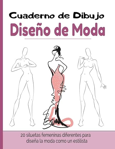 Cuaderno de Dibujo Diseño de Moda: Libro de Bocetos Para Diseñadora de moda y Estilistas | 20 Modelos Diferentes de Siluetas | idea de Regalo para Adultos y Adolescentes Cuaderno de Dibujo Diseño de Moda: Libro de Bocetos Para Diseñadora de moda y Estilistas | 20 Modelos Diferentes de Siluetas | idea de Regalo para Adultos y Adolescentes