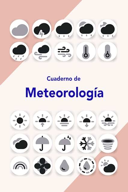 Cuaderno de Meteorología: Diario para Climatólogos y Observadores del Tiempo - Registro para Describir los Patrones Meteorológicos de cada día y Estación - Idea de Regalo para el Meteorólogo Cuaderno de Meteorología: Diario para Climatólogos y Observadores del Tiempo - Registro para Describir los Patrones Meteorológicos de cada día y Estación - Idea de Regalo para el Meteorólogo