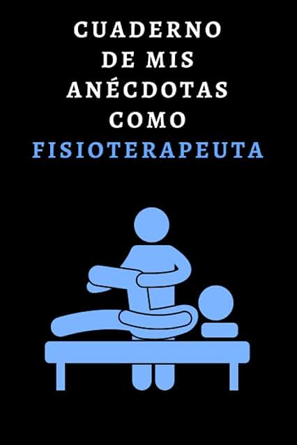 Cuaderno De Mis Anécdotas Como Fisioterapeuta: Ideal Para Regalar A Fisios - 120 Páginas