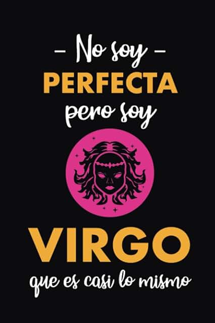 Cuaderno de Notas No soy Perfecta pero soy Virgo que es casi lo Mismo: Una idea de Regalo Original, Simpático, Elegante y Barato para Mujer de Signo Virgo