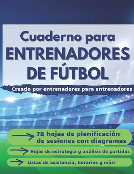 Cuaderno para Entrenadores de Fútbol: Libreta Táctica de Fútbol. Plantillas de Juego para Entrenamientos con Esquemas de Campos de Fútbol y Espacio ... Listas de Asistencia, Horarios y más Cuaderno para Entrenadores de Fútbol: Libreta Táctica de Fútbol. Plantillas de Juego para Entrenamientos con Esquemas de Campos de Fútbol y Espacio ... Listas de Asistencia, Horarios y más