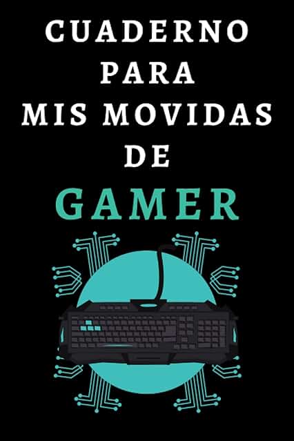 Cuaderno Para Mis Movidas De Gamer: Ideal Para Gamers Y Amantes De Los Videojuegos - 120 Páginas