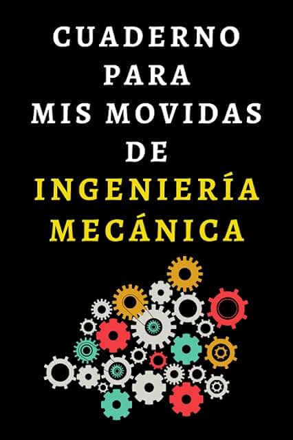 Cuaderno Para Mis Movidas De Ingeniería Mecánica: Cuaderno De Notas Para Ingenieros Mecánicos - 120 Páginas