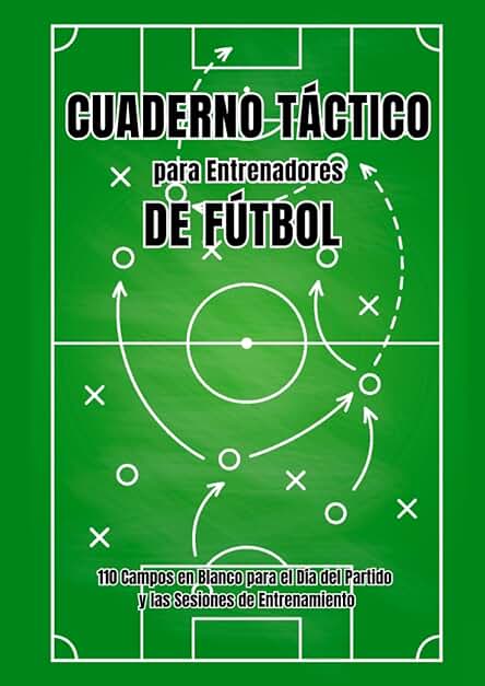 Cuaderno Táctico para Entrenadores de Fútbol: Libreta de 110 Campos en Blanco para el Día del Partido y las Sesiones de Entrenamiento | Plantillas de ... | Perfecto como Regalo para Entrenadores
