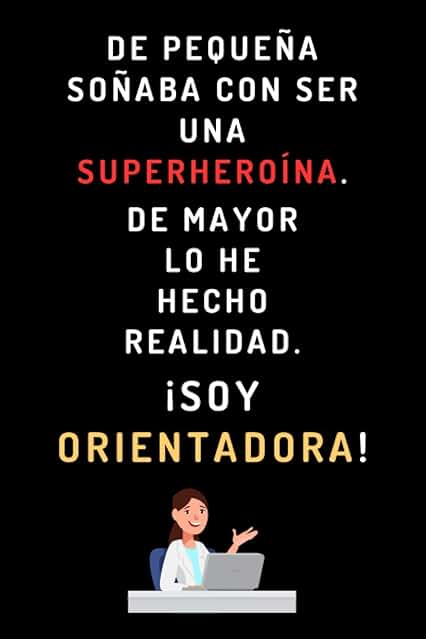 De Pequeña Soñaba Con Ser Una Superheroína. De Mayor Lo He Hecho Realidad ¡Soy Orientadora!: Cuaderno De Notas Ideal Para Regalar A Orientadoras - 120 Páginas
