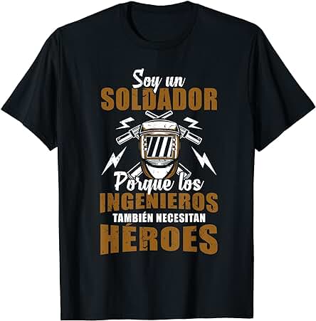 Dichos Divertidos Soldador Welder Regalo Soldadura Camiseta