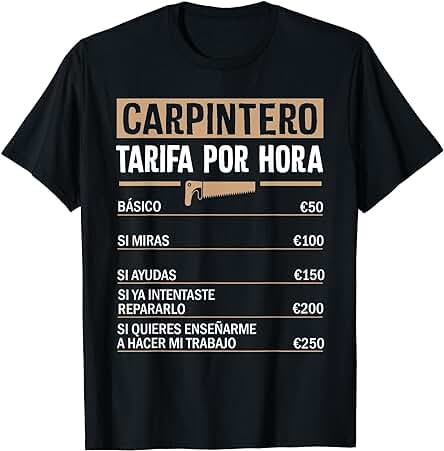 Diseño Divertido para Carpintero - Tarifa Horaria Carpintero Camiseta