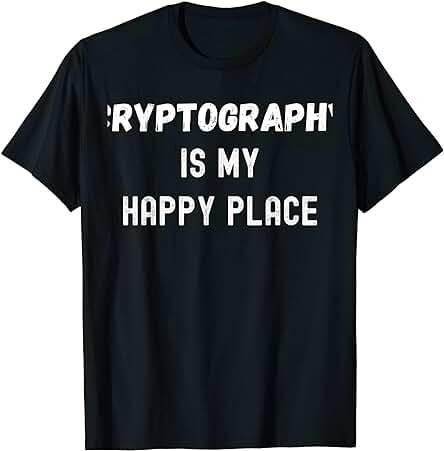Divertido Regalo de Criptografía, Criptografía es mi Lugar Feliz Camiseta