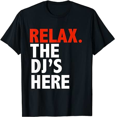 Divertido Regalo de Música para Tocadiscos de Disco Jockey Relax the DJ's Here Camiseta Divertido Regalo de Música para Tocadiscos de Disco Jockey Relax the DJ's Here Camiseta