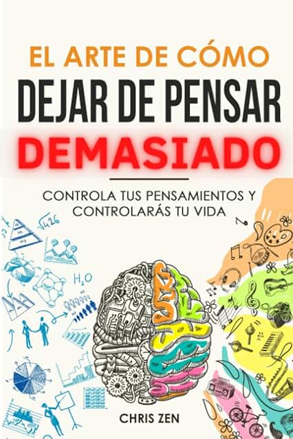 El Arte de Cómo Dejar de Pensar Demasiado: Controla tus Pensamientos y Controlarás tu Vida: Guía de Ejercicios y Técnicas para Aliviar la Ansiedad y la Negatividad y Sentir Paz El Arte de Cómo Dejar de Pensar Demasiado: Controla tus Pensamientos y Controlarás tu Vida: Guía de Ejercicios y Técnicas para Aliviar la Ansiedad y la Negatividad y Sentir Paz El Arte de Cómo Dejar de Pensar Demasiado: Controla tus Pensamientos y Controlarás tu Vida: Guía de Ejercicios y Técnicas para Aliviar la Ansiedad y la Negatividad y Sentir Paz El Arte de Cómo Dejar de Pensar Demasiado: Controla tus Pensamientos y Controlarás tu Vida: Guía de Ejercicios y Técnicas para Aliviar la Ansiedad y la Negatividad y Sentir Paz