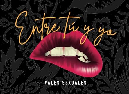 Entre tú y yo. Vales Sexuales.: 60 Cupones de sexo para él o para Ella. Regalo para Novios. Cumpleaños, San Valentín, Navidad, Aniversario... Regalos ... Hombres y Mujeres. Para Disfrutar en Pareja. Entre tú y yo. Vales Sexuales.: 60 Cupones de sexo para él o para Ella. Regalo para Novios. Cumpleaños, San Valentín, Navidad, Aniversario... Regalos ... Hombres y Mujeres. Para Disfrutar en Pareja.