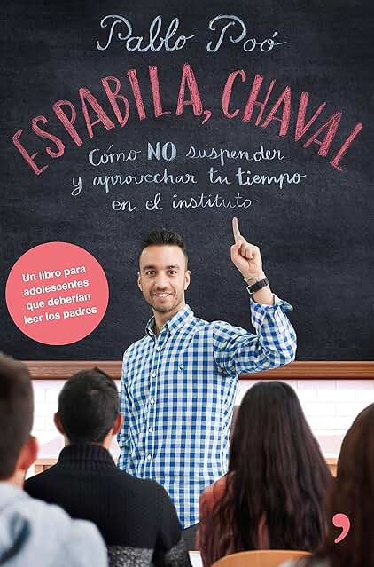 Espabila Chaval: Cómo NO Suspender y Aprovechar tu Tiempo en el Instituto (SIN COLECCION) Espabila Chaval: Cómo NO Suspender y Aprovechar tu Tiempo en el Instituto (SIN COLECCION)