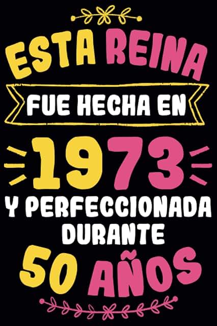 Esta Reina Fue Hecha En 1973 Y Perfeccionada Durante 50 Años: 50 Años Regalo de Cumpleaños Mujer Hecha En 1973 50 Años, Diario y Journal Cuaderno de Notas A5