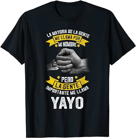 Feliz Dia Del Padre Camisa La Gente Importante Me Llama Yayo Camiseta