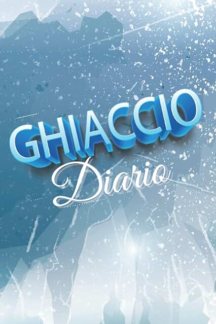 Ghiaccio: Diario del Cacciatore di Iceberg Ghiaccio: Diario del Cacciatore di Iceberg