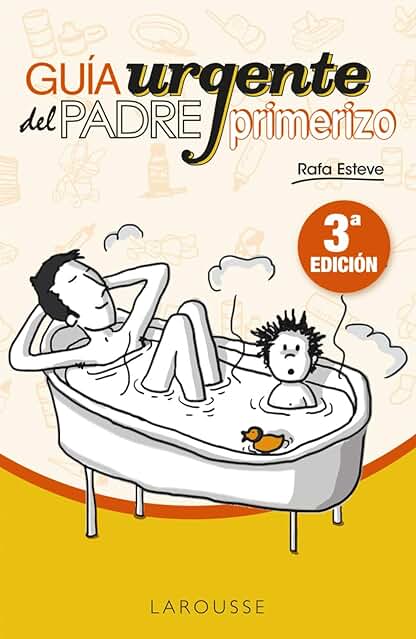 Guía Urgente del Padre Primerizo (LAROUSSE - Libros Ilustrados/ Prácticos - Vida Saludable) Guía Urgente del Padre Primerizo (LAROUSSE - Libros Ilustrados/ Prácticos - Vida Saludable)