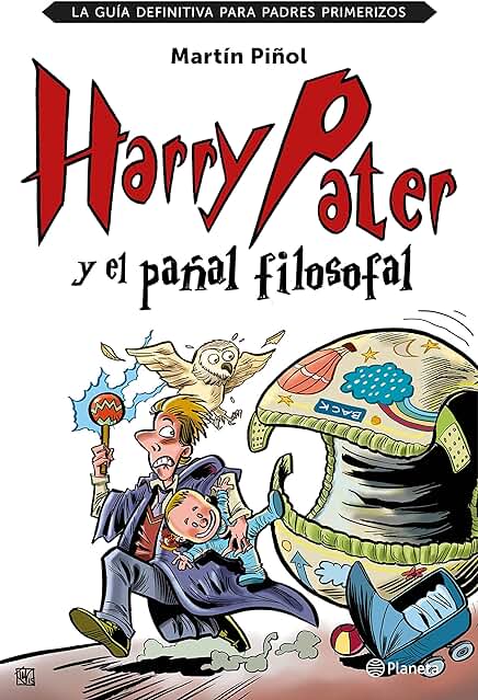 Harry Pater y el Pañal Filosofal: La Guía Definitiva para Padres Primerizos (No Ficción) Harry Pater y el Pañal Filosofal: La Guía Definitiva para Padres Primerizos (No Ficción)