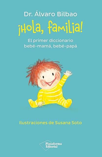 ¡Hola, Familia!: El Primer Diccionario Bebé-mamá, Bebé-papá (Plataforma Actual) ¡Hola, Familia!: El Primer Diccionario Bebé-mamá, Bebé-papá (Plataforma Actual)