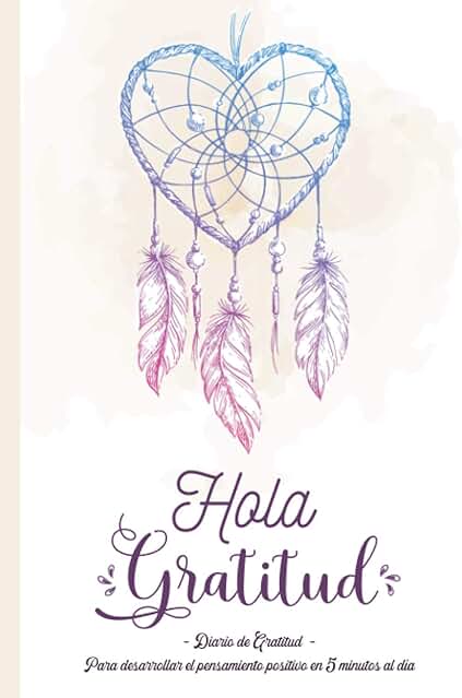 Hola Gratitud - Diario de Gratitud: Un Cuaderno para Cultivar la Felicidad, Desarrollar la Confianza en sí Mismo y el Pensamiento Positivo en 5 Minutos al día Hola Gratitud - Diario de Gratitud: Un Cuaderno para Cultivar la Felicidad, Desarrollar la Confianza en sí Mismo y el Pensamiento Positivo en 5 Minutos al día Hola Gratitud - Diario de Gratitud: Un Cuaderno para Cultivar la Felicidad, Desarrollar la Confianza en sí Mismo y el Pensamiento Positivo en 5 Minutos al día Hola Gratitud - Diario de Gratitud: Un Cuaderno para Cultivar la Felicidad, Desarrollar la Confianza en sí Mismo y el Pensamiento Positivo en 5 Minutos al día