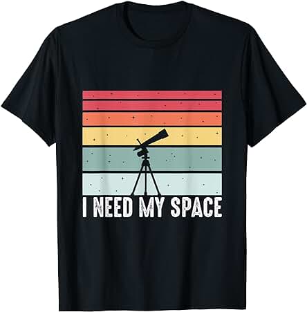 I Need Space Astronomía Divertido Ciencia Regalo Camiseta