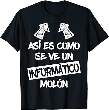 Informático Molón Regalo Divertido Estudiante de Informática Camiseta