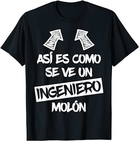 Ingeniero Molón Regalo Divertido Estudiante de Ingeniería Camiseta