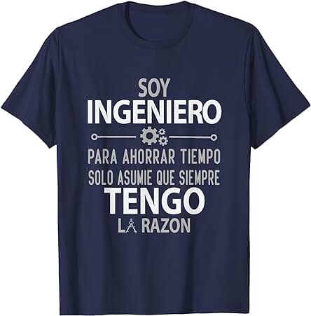 Ingeniero Regalo - Soy Ingeniero Asume Que Siempre Camiseta