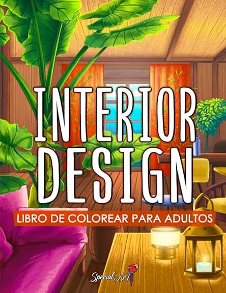 Interior Design: Libro de Colorear para Adultos Inspirado en Decoración de Interiores, Creación de Habitaciones y Estilos de Casas Relájate Pintando ... (Libros para Colorear Sobre la Naturaleza) Interior Design: Libro de Colorear para Adultos Inspirado en Decoración de Interiores, Creación de Habitaciones y Estilos de Casas Relájate Pintando ... (Libros para Colorear Sobre la Naturaleza)