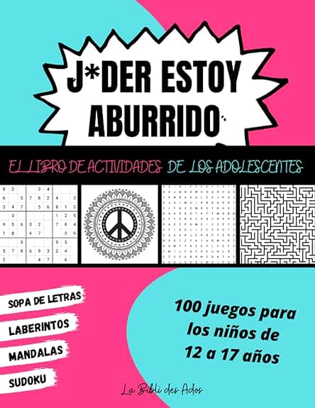 J*der Estoy Aburrido El Libro de Actividades de los Adolescentes: 100 Juegos para Niños de 12 a 17 Años | Sudoku - Sopa de Letras - Laberintos - Mandalas | Gran Formato 21x28cm J*der Estoy Aburrido El Libro de Actividades de los Adolescentes: 100 Juegos para Niños de 12 a 17 Años | Sudoku - Sopa de Letras - Laberintos - Mandalas | Gran Formato 21x28cm