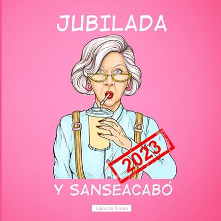 Jubilada y Sanseacabó Libro de Firmas de Jubilación: Regalo para la Fiesta de Jubilación - Libro de Firmas Personalizado para Jubiladas